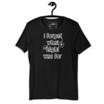 I Forget | AG | T-Shirt