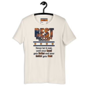 good Better BEST | AG | T-Shirt